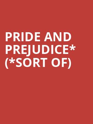 Pride and Prejudice* (*sort of) at Criterion Theatre